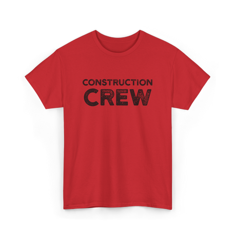 Construction Site Crew Construction T-Shirt - Red