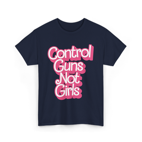 Control Guns Not Girls Feminism T-Shirt - Navy