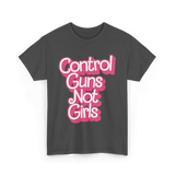 Control Guns Not Girls Feminism T-Shirt - Dark Heather