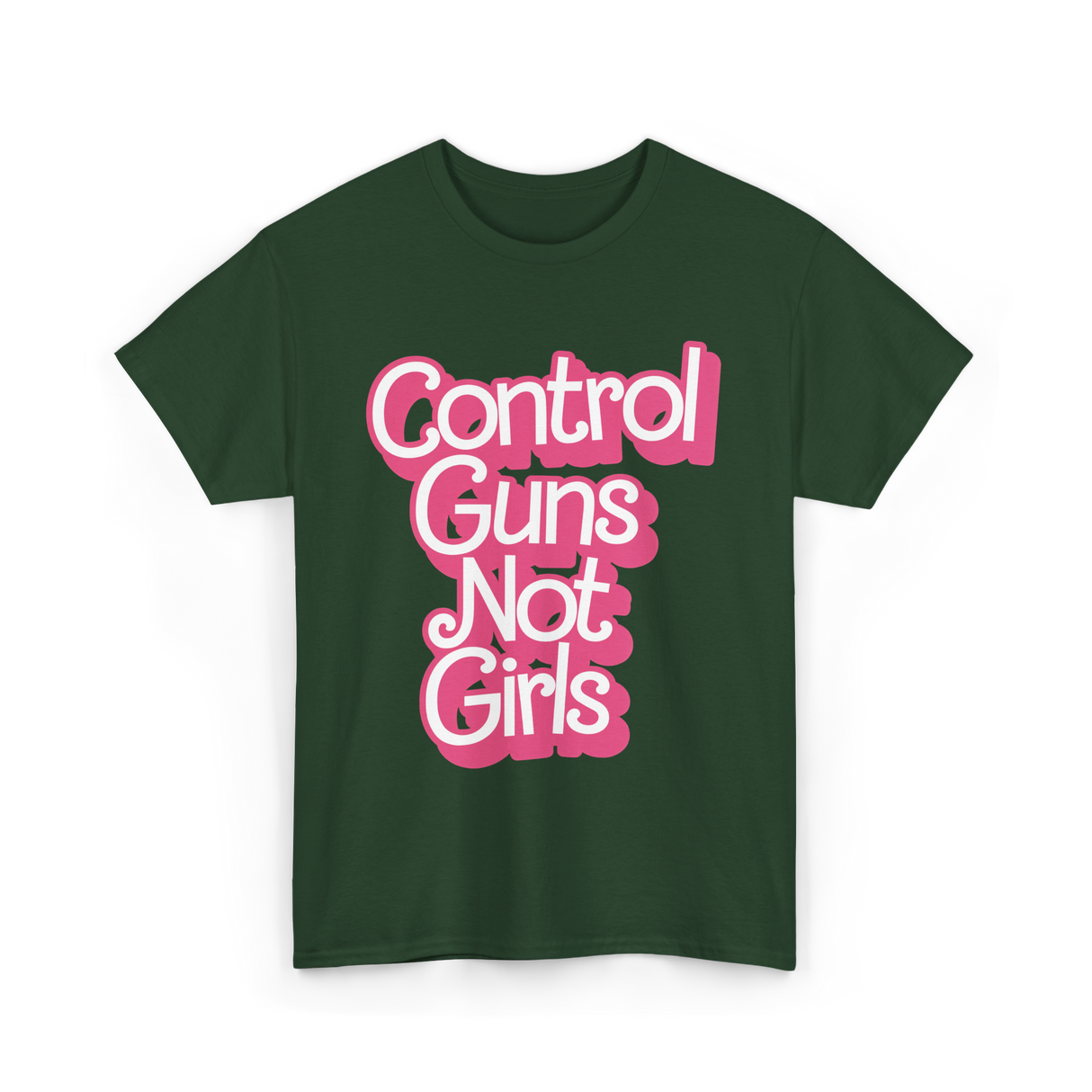 Control Guns Not Girls Feminism T-Shirt - Forest Green