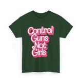 Control Guns Not Girls Feminism T-Shirt - Forest Green