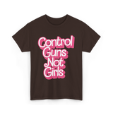 Control Guns Not Girls Feminism T-Shirt - Dark Chocolate