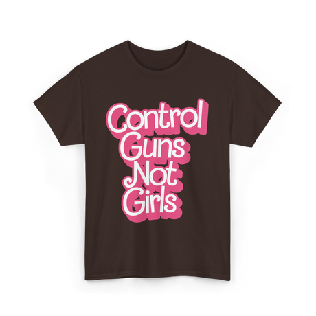 Control Guns Not Girls Feminism T-Shirt - Dark Chocolate