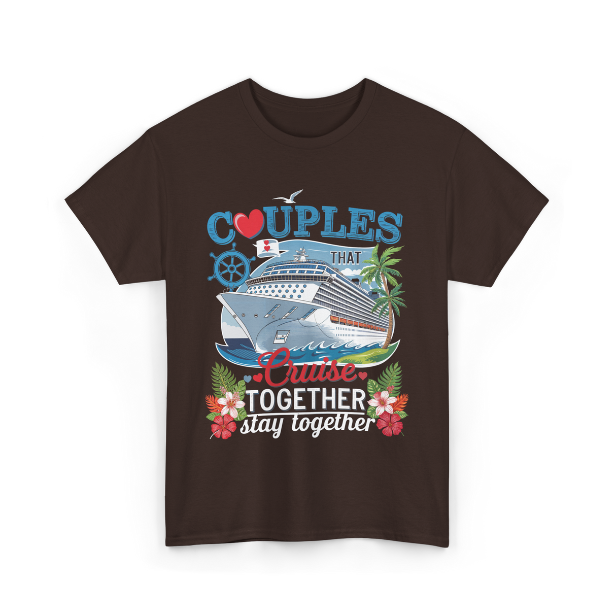 Couples That Cruise Together Couples Cruising T-Shirt - Dark Chocolate