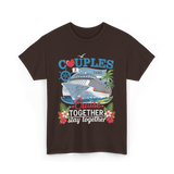 Couples That Cruise Together Couples Cruising T-Shirt - Dark Chocolate