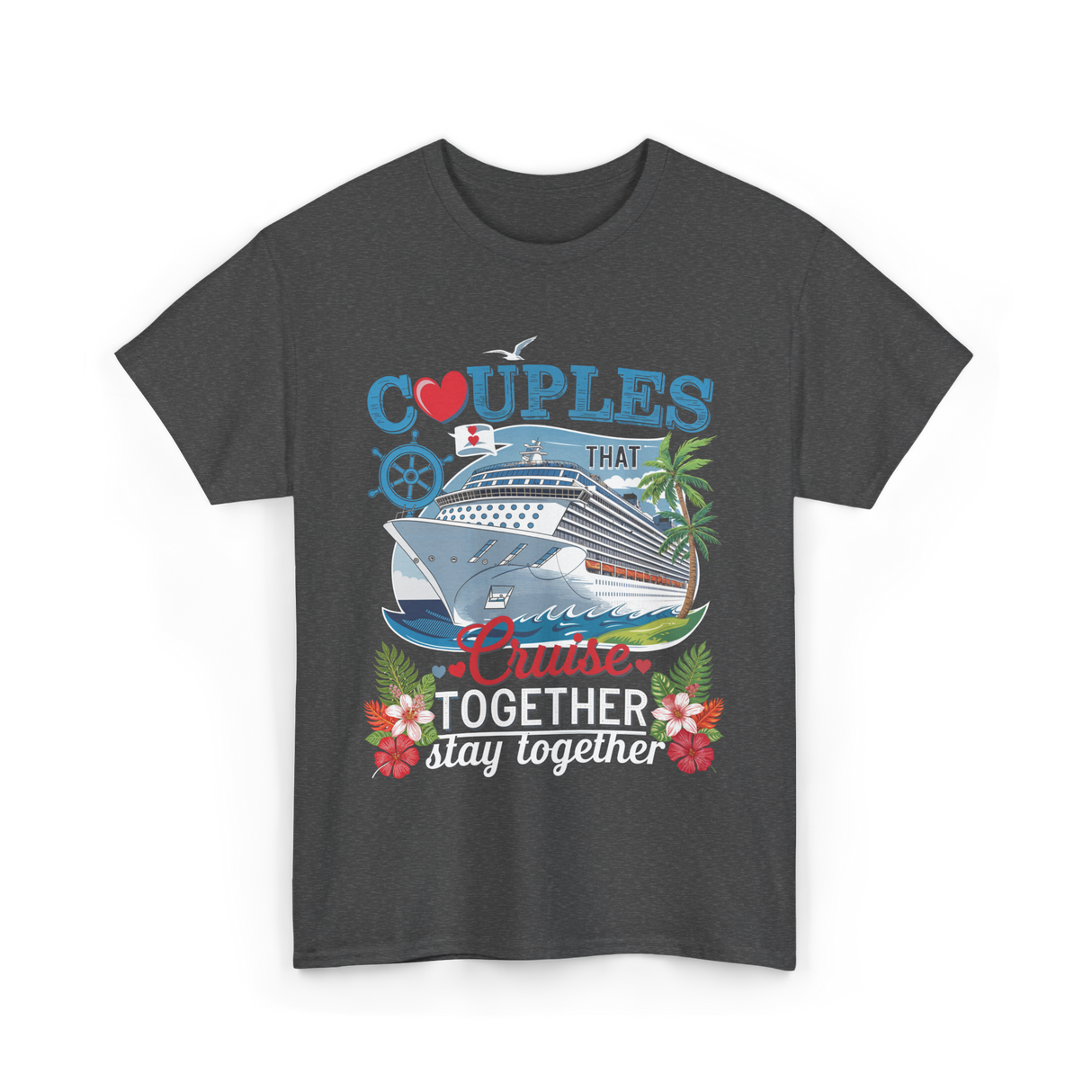 Couples That Cruise Together Couples Cruising T-Shirt - Dark Heather