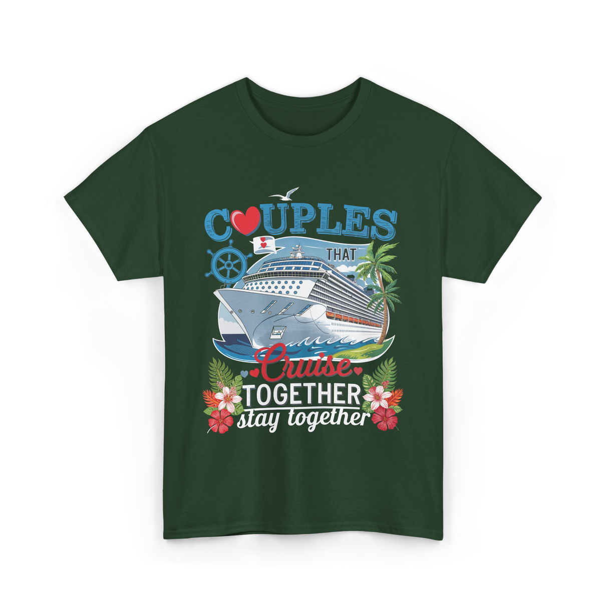 Couples That Cruise Together Couples Cruising T-Shirt - Forest Green