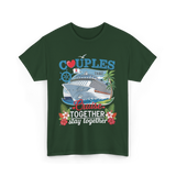 Couples That Cruise Together Couples Cruising T-Shirt - Forest Green