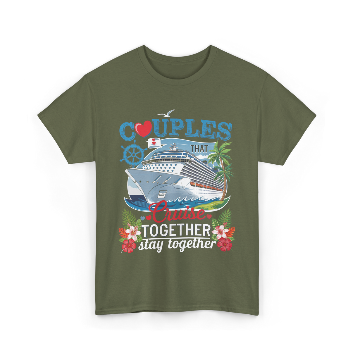 Couples That Cruise Together Couples Cruising T-Shirt - Military Green