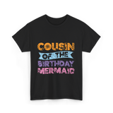 Cousin of the Birthday Mermaid T-Shirt - Black