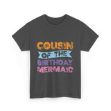 Cousin of the Birthday Mermaid T-Shirt - Dark Heather