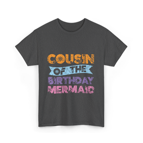 Cousin of the Birthday Mermaid T-Shirt - Dark Heather