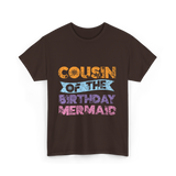 Cousin of the Birthday Mermaid T-Shirt - Dark Chocolate