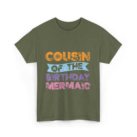 Cousin of the Birthday Mermaid T-Shirt - Military Green