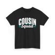 Cousin Squad Cousins Family T-Shirt - Black