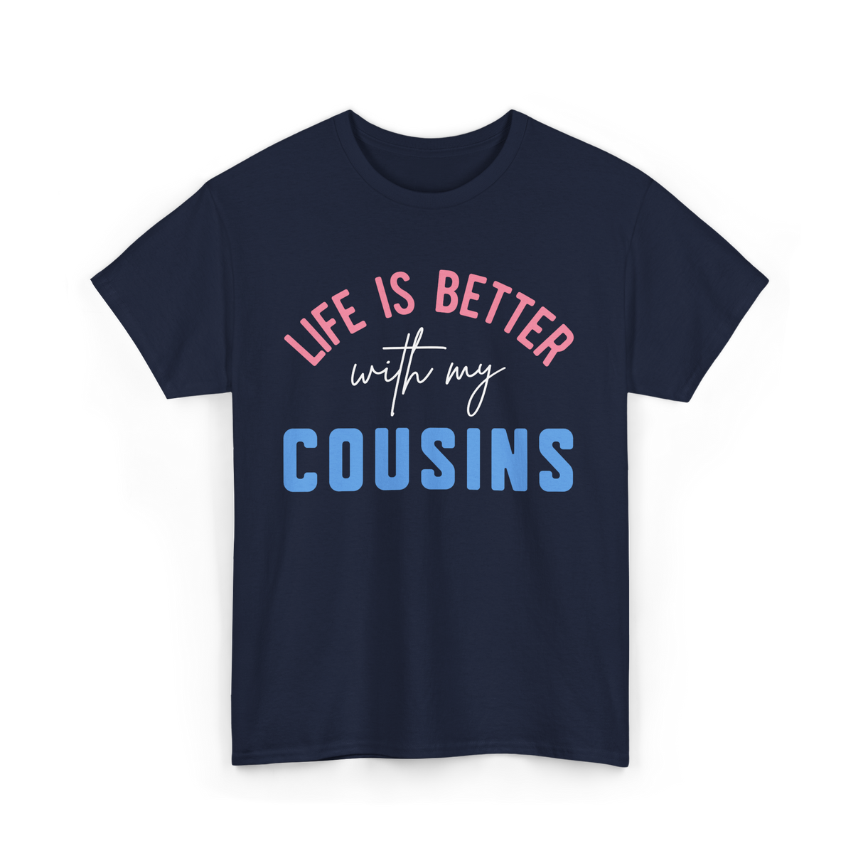 Cousins Life Is Better T-Shirt - Navy