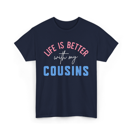 Cousins Life Is Better T-Shirt - Navy