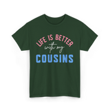 Cousins Life Is Better T-Shirt - Forest Green