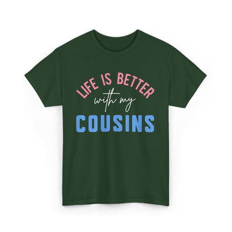 Cousins Life Is Better T-Shirt - Forest Green