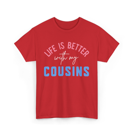 Cousins Life Is Better T-Shirt - Red