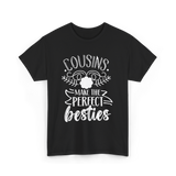 Cousins Make Perfect Besties Friendship T-Shirt - Black