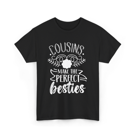 Cousins Make Perfect Besties Friendship T-Shirt - Black