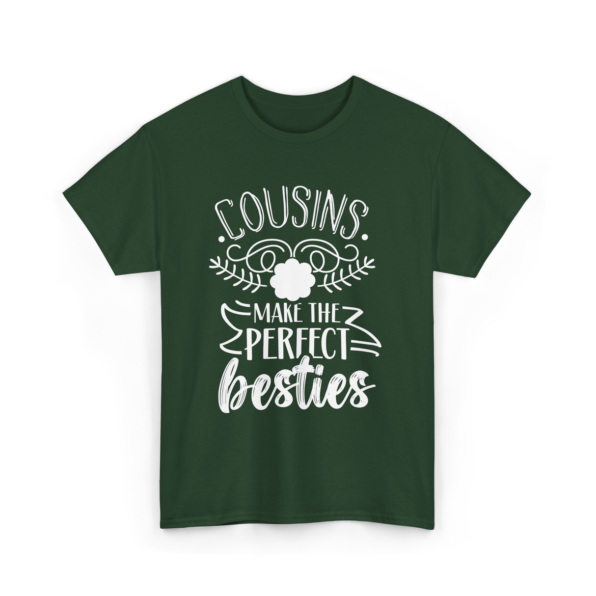 Cousins Make Perfect Besties Friendship T-Shirt - Forest Green