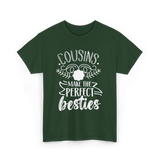 Cousins Make Perfect Besties Friendship T-Shirt - Forest Green