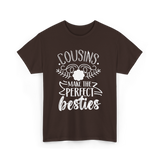 Cousins Make Perfect Besties Friendship T-Shirt - Dark Chocolate