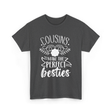 Cousins Make Perfect Besties Friendship T-Shirt - Dark Heather