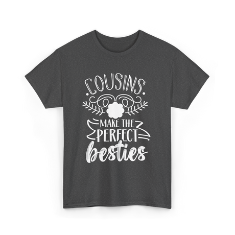 Cousins Make Perfect Besties Friendship T-Shirt - Dark Heather