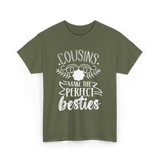 Cousins Make Perfect Besties Friendship T-Shirt - Military Green