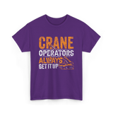 Crane Operators Always Get It Up Crane Operations T-Shirt - Purple