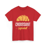 Croissant Squad Croissant Croissants T-Shirt - Red