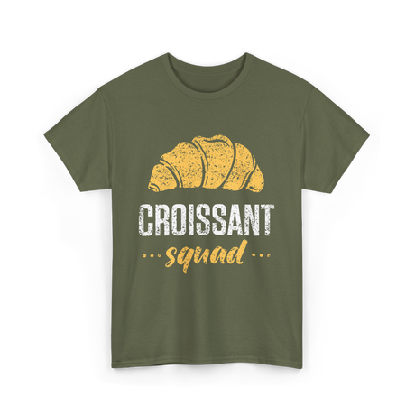 Croissant Squad Croissant Croissants T-Shirt - Military Green