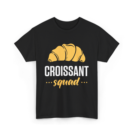 Croissant Squad Croissants Bakery T-Shirt - Black