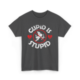 Cupid Is Stupid Valentine Sarcastic T-Shirt - Dark Heather