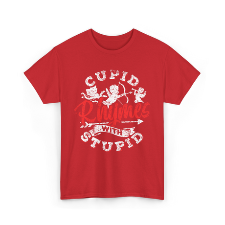 Cupid Rhymes With Stupid Valentine T-Shirt - Red