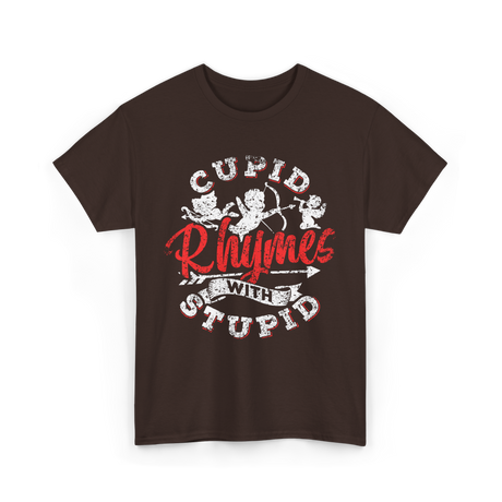 Cupid Rhymes With Stupid Valentine T-Shirt - Dark Chocolate