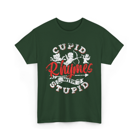 Cupid Rhymes With Stupid Valentine T-Shirt - Forest Green