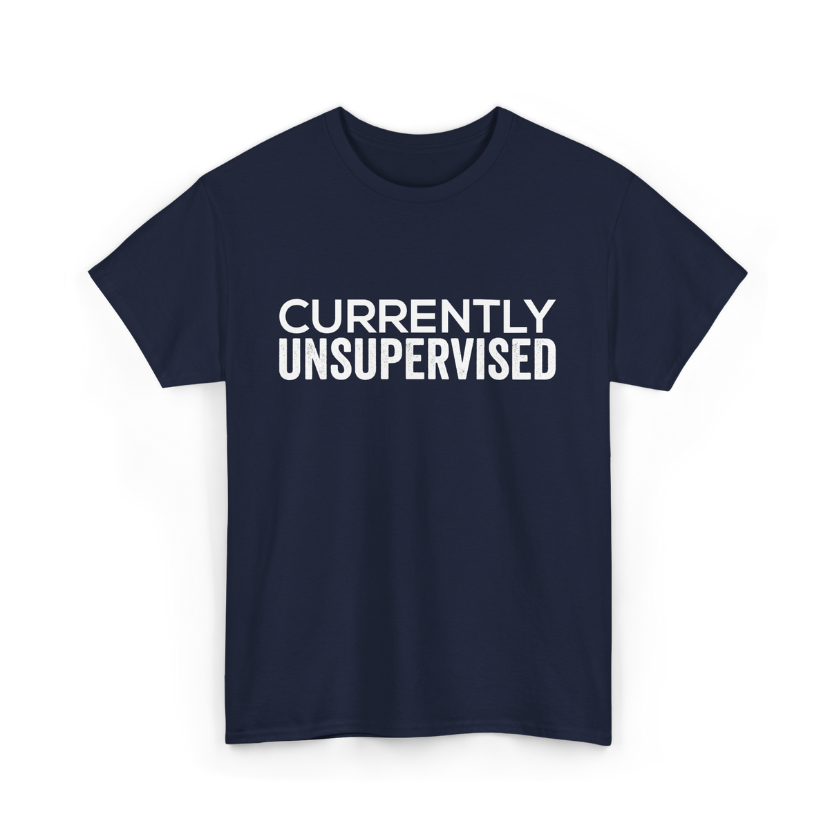 Currently Unsupervised Sarcasm Sayings T-Shirt - Navy