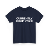 Currently Unsupervised Sarcasm Sayings T-Shirt - Navy