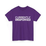 Currently Unsupervised Sarcasm Sayings T-Shirt - Purple