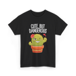 Cute But Dangerous Cactus T-Shirt - Black