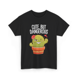 Cute But Dangerous Cactus T-Shirt - Black