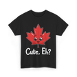 Cute Eh Canada Flag Maple Leaf T-Shirt - Black