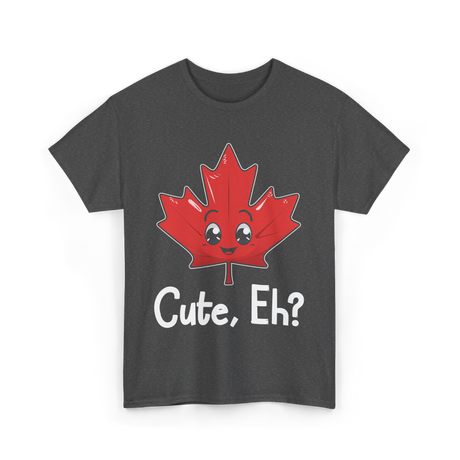 Cute Eh Canada Flag Maple Leaf T-Shirt - Dark Heather