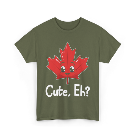 Cute Eh Canada Flag Maple Leaf T-Shirt - Military Green