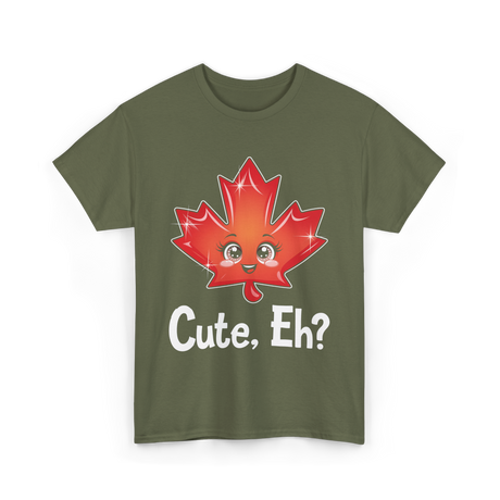 Cute Eh Maple Leaf Canada T-Shirt - Military Green