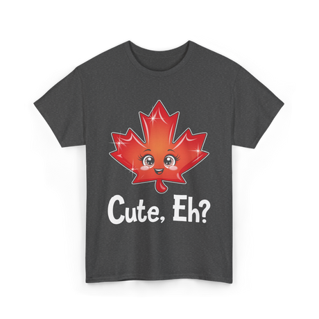 Cute Eh Maple Leaf Canada T-Shirt - Dark Heather